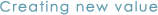 Creating new value